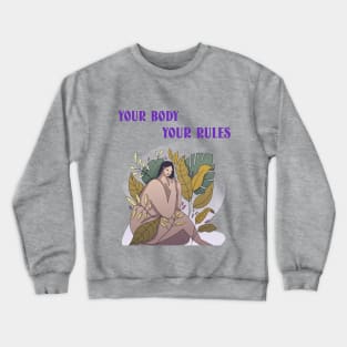 your body your rules Crewneck Sweatshirt